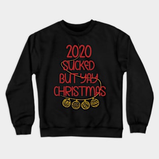 2020 sucked but yay christmas Crewneck Sweatshirt